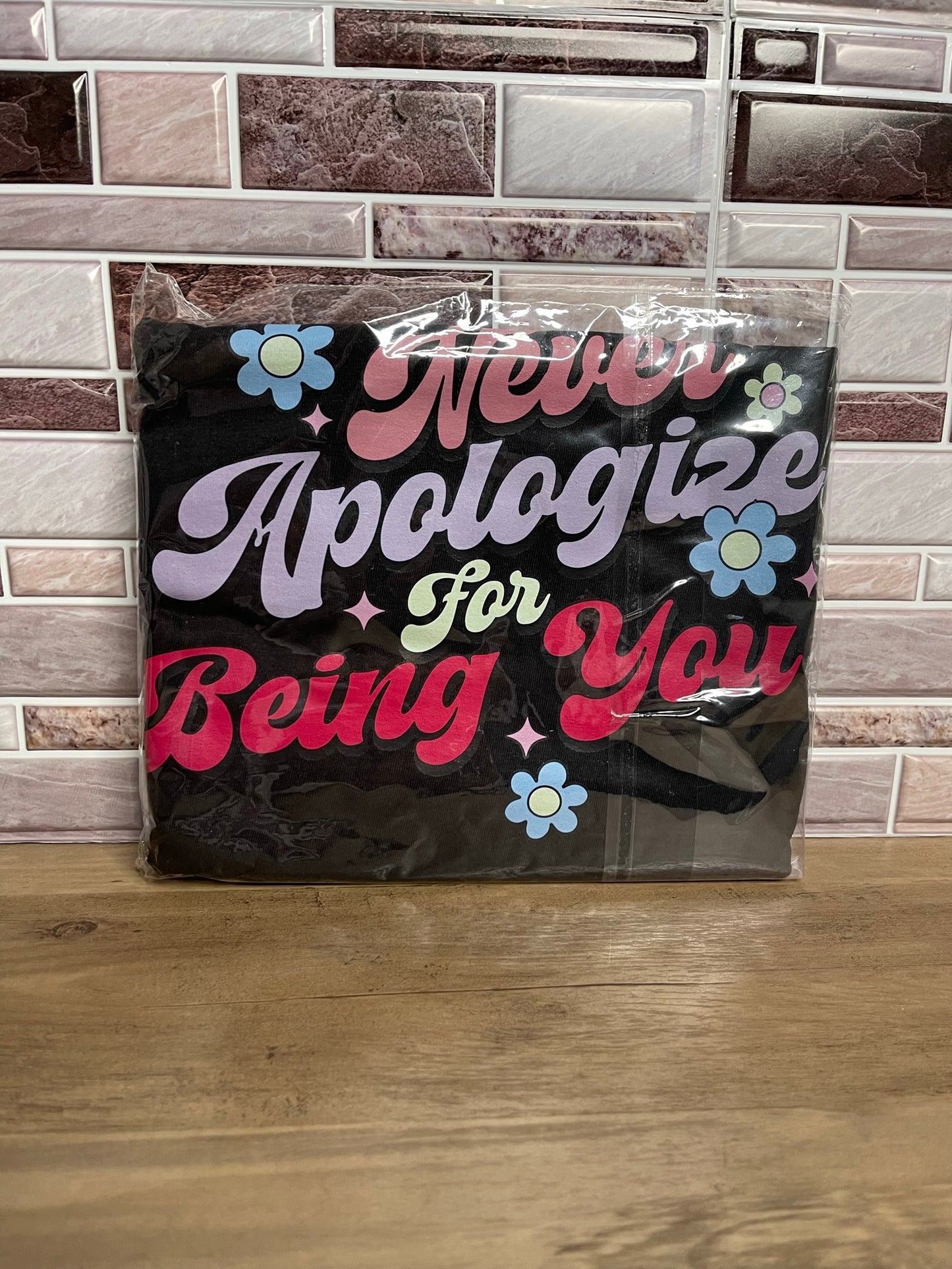 Never Apologize For Being You Tee